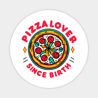 Pizza Lover Since Birth Magnet